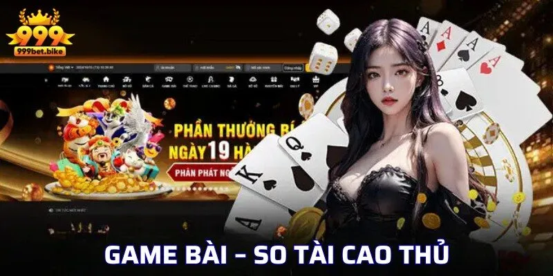 Game bài – So tài cao thủ, chinh phục đỉnh cao