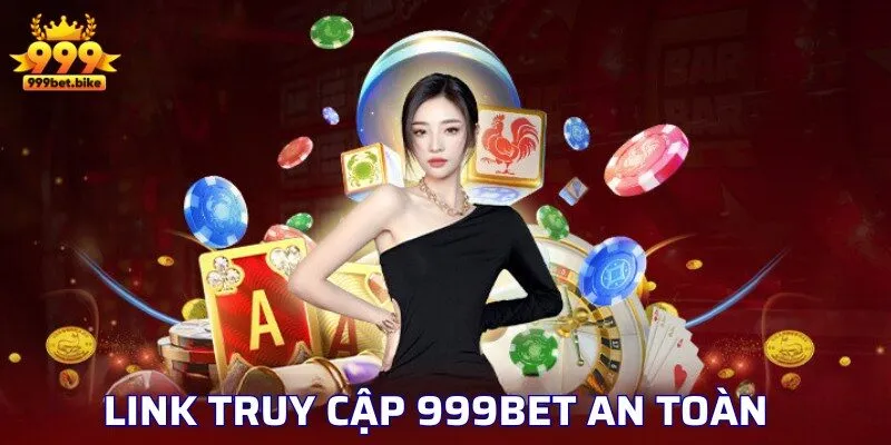 Link truy cập nhà cái 999bet an toàn  