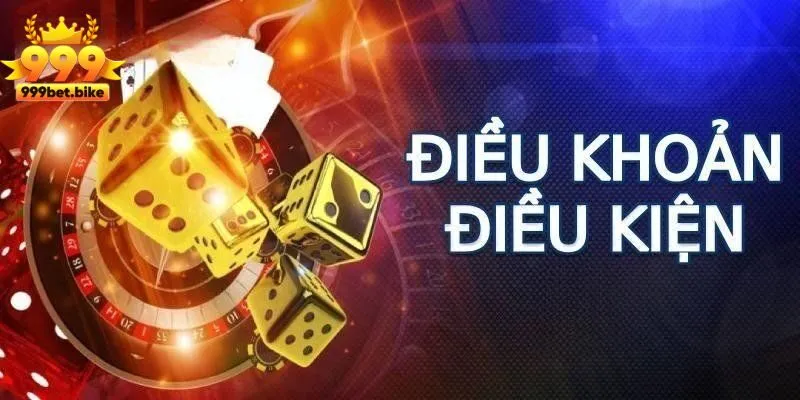 Điều khoản điều kiện khi đăng ký tại 999bet